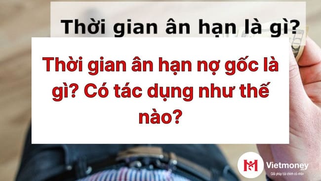thời gian ân hạn nợ gốc là gì